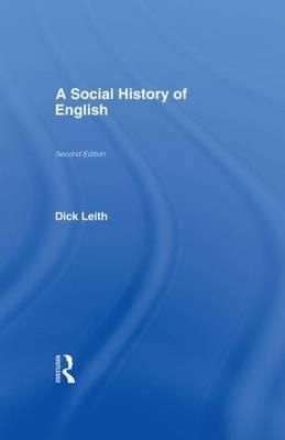 A Social History of English By Leith, Mr Dick 9780415164566 (Hardback)
