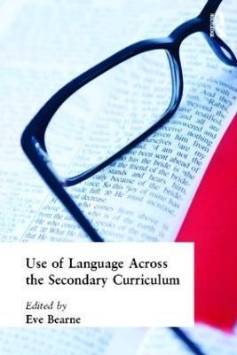 Use of Language Across the Secondary Curriculum By Eve Bearne