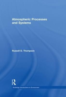 Atmospheric Processes and Systems By Russell D. Thompson 9780415171458