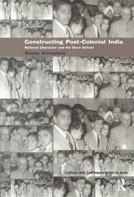 Constructing Post-Colonial India : National Character and the Doon School