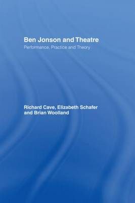 Ben Jonson and Theatre 9780415179805 (Hardback)