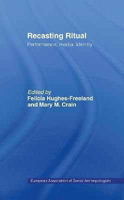 Recasting Ritual : Performance, Media, Identity By Crain, Mary M.