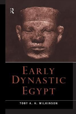 Early Dynastic Egypt By Toby A. H. Wilkinson 9780415186339 (Hardback)