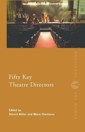 Fifty Key Theatre Directors By Shomit Mitter, Maria Shevtsova
