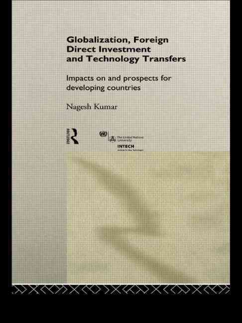 Globalization, Foreign Direct Investment and Technology Transfers : Impacts on and Prospects for Developing Countries