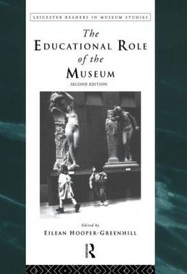 The Educational Role of the Museum By Eilean Hooper-Greenhill