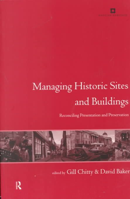 Managing Historic Sites and Buildings: Reconciling Presentation and Preservation