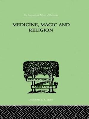 Medicine, Magic and Religion By W. H. R. Rivers 9780415209533