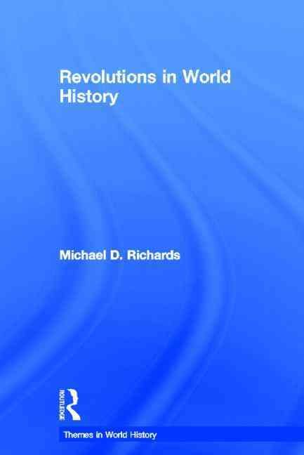 Revolutions in World History By Michael D. Richards 9780415224970