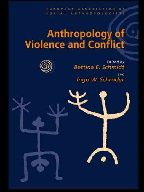 Anthropology of Violence and Conflict By Schmidt, Bettina (Paperback)