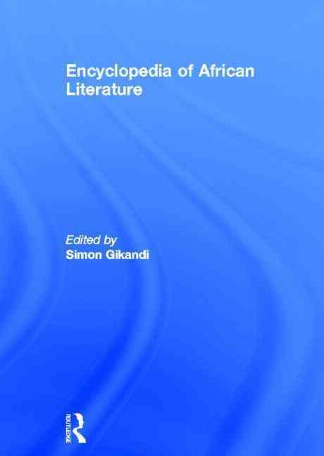 Encyclopedia of African Literature By Simon Gikandi 9780415230193
