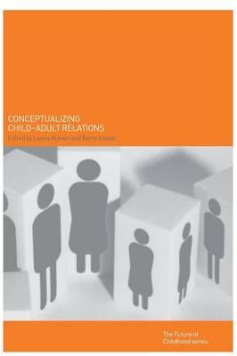 Conceptualising Child-Adult Relations By Alanen, Leena 9780415231596