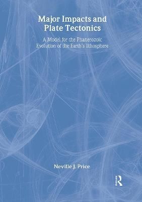 Major Impacts and Plate Tectonics By N. J. Price 9780415238991