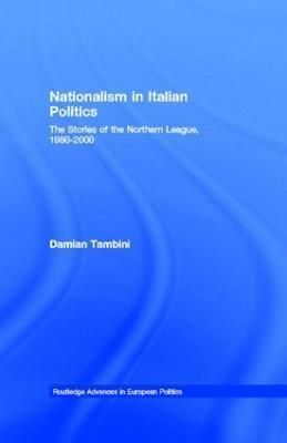 Nationalism in Italian Politics By Damian Tambini 9780415246989