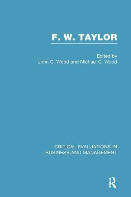F.W. Taylor By John C. Wood, Michael C. Wood 9780415248242 (Paperback)