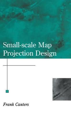 Small-Scale Map Projection Design By Frank Canters 9780415250184