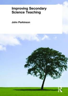 Improving Secondary Science Teaching By John Parkinson 9780415250467