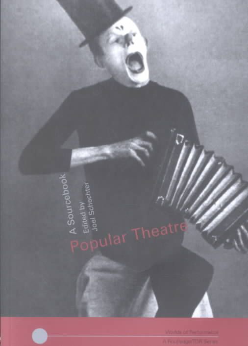 Popular Theatre : A Sourcebook By Schechter, Joel 9780415258302