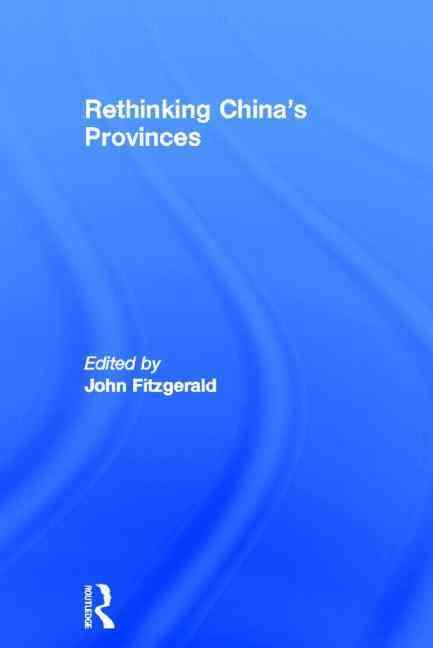 Rethinking China's Provinces By Fitzgerald, John 9780415270076