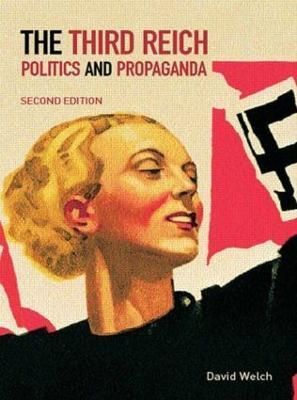 The Third Reich: Politics and Propaganda By Welch, David 9780415275088