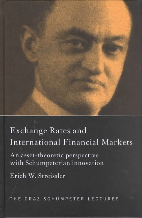 Exchange Rates and International Finance Markets : An Asset-Theoretic Perspective with Schumpeterian Perspective
