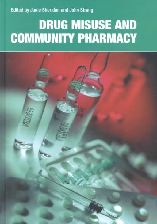 Drug Misuse and Community Pharmacy By Janie Sheridan, John Strang