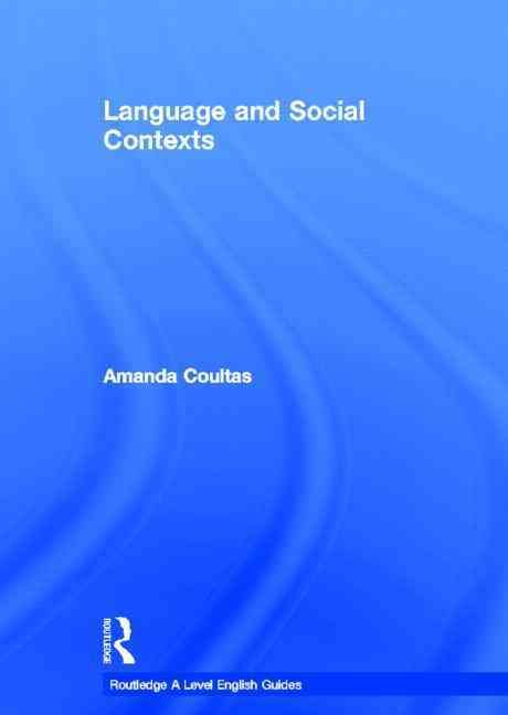 Language and Social Contexts By Amanda Coultas 9780415286282