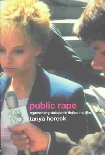 Public Rape : Representing Violation in Fiction and Film 9780415288569