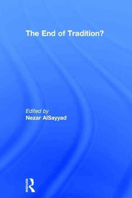 The End of Tradition? By Nezar AlSayyad 9780415290401 (Hardback)