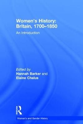 Women's History, Britain 1700-1850 : An Introduction By Barker, Hannah