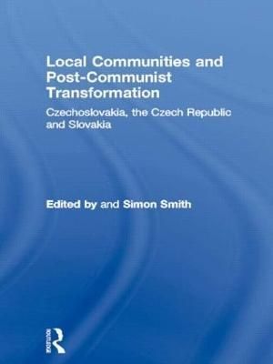 Local Communities and Post-Communist Transformation : Czechoslovakia, the Czech Republic and Slovakia