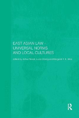 East Asian Law : Universal Norms and Local Cultures By Cheng, Lucie