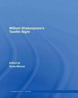 William Shakespeare's Twelfth Night: A Routledge Study Guide and Sourcebook