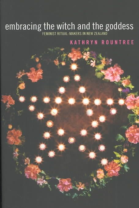 Embracing the Witch and the Goddess By Kathryn Roundtree 9780415303606