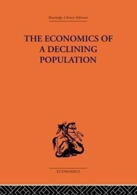 The Economics of a Declining Population By W. B. Reddaway (Hardback)