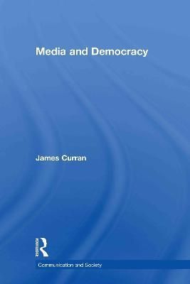 Media and Democracy By Curran, James 9780415317061 (Hardback)