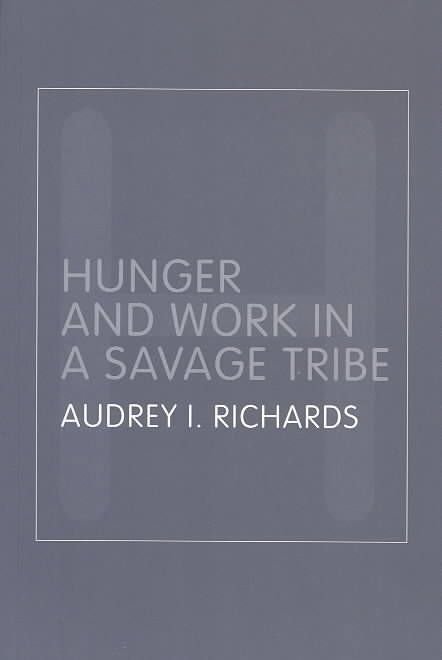 Hunger and Work in a Savage Tribe: A Functional Study of Nutrition Among the Southern Bantu