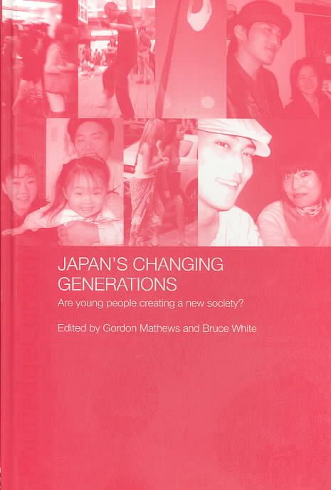 Japan's Changing Generations : Are Young People Creating a New Society?