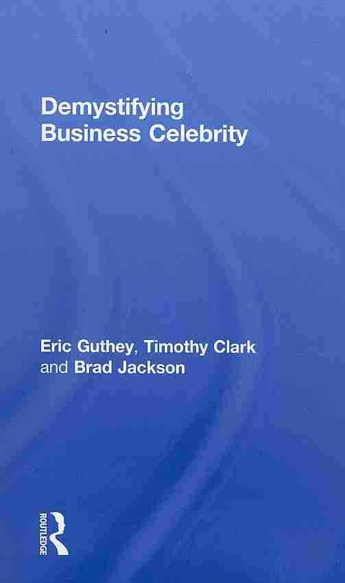 Demystifying Business Celebrity By Guthey, Eric 9780415327817