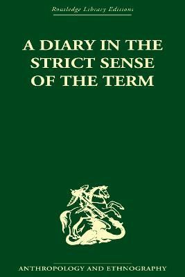A Diary in the Strict Sense of the Term By Bronislaw Malinowski