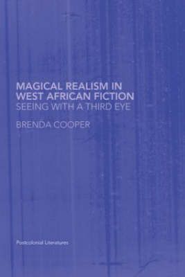 Magical Realism in West African Fiction By Cooper, Brenda (Paperback)