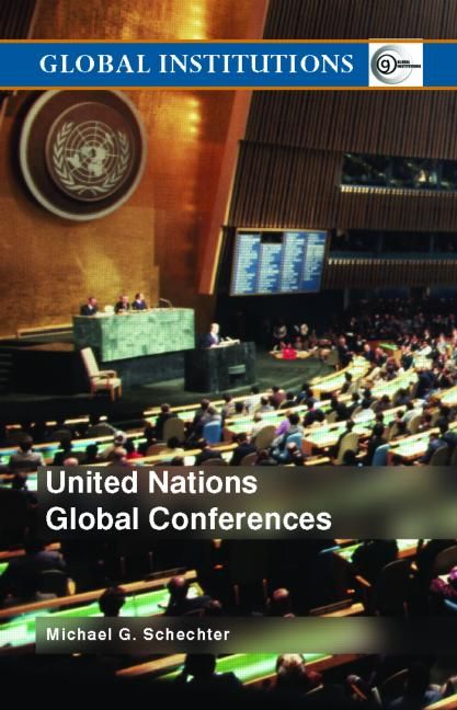 United Nations Global Conferences By Michael G. Schechter (Paperback)