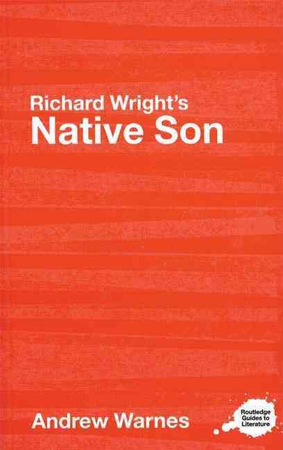Richard Wright's Native Son: A Routledge Study Guide By Warnes, Andrew