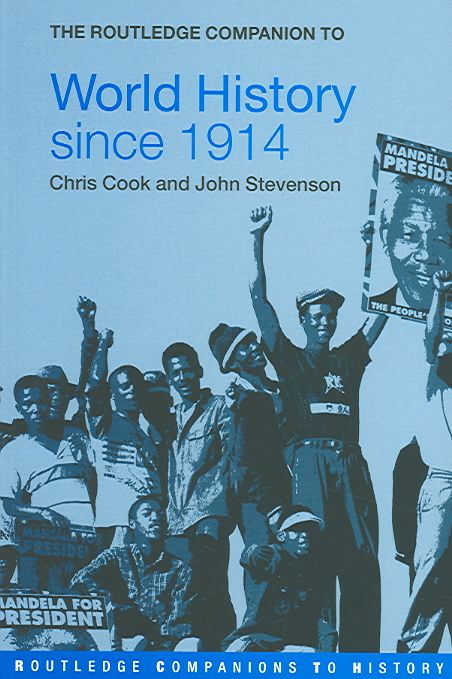 The Routledge Companion to World History since 1914 By Cook, Chris