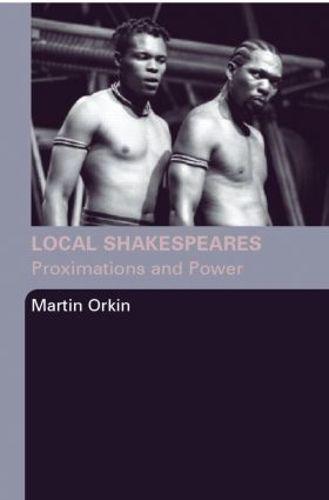 Local Shakespeares By Martin Orkin 9780415348799 (Paperback)