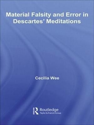 Material Falsity and Error in Descartes' Meditations By Cecilia Wee