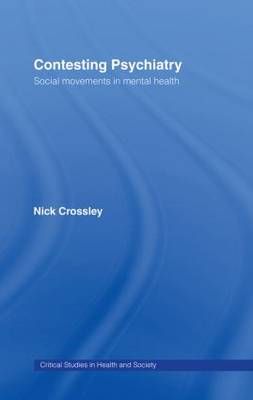 Contesting Psychiatry By Nick Crossley 9780415354165 (Hardback)