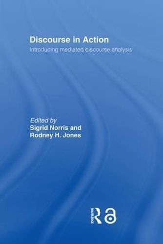 Discourse in Action By Sigrid Norris, Rodney H. Jones 9780415354295