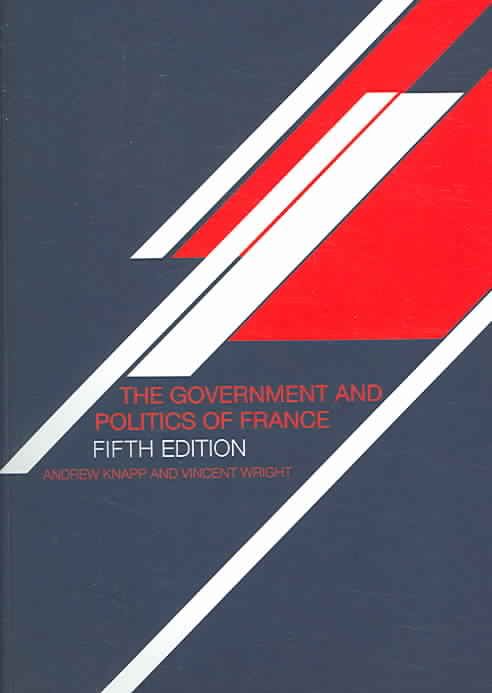The Government and Politics of France By Knapp, Andrew 9780415357326