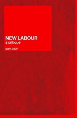 New Labour : A Critique By Bevir, Mark 9780415359252 (Paperback)